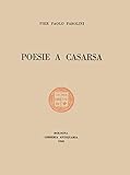 Poesie a Casarsa-Il primo libro di Pasolini. Ediz. integrale