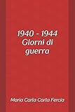 1940-1944 Giorni di guerra