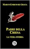 Padri della Chiesa: La vera storia (Religio Revelata)