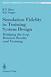 Simulation Fidelity in Training System Design: Bridging the Gap Between Reality and Training (Recent Research in Psychology) (English Edition)