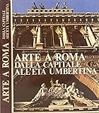 Arte a Roma: dalla Capitale all Età Umbertina.